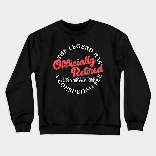 The Legend Has Officially Retired Funny Retirement Gifts Men Crewneck Sweatshirt by artbooming